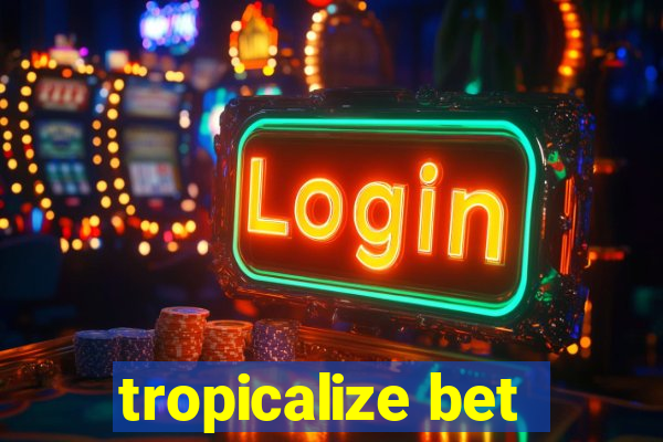 tropicalize bet